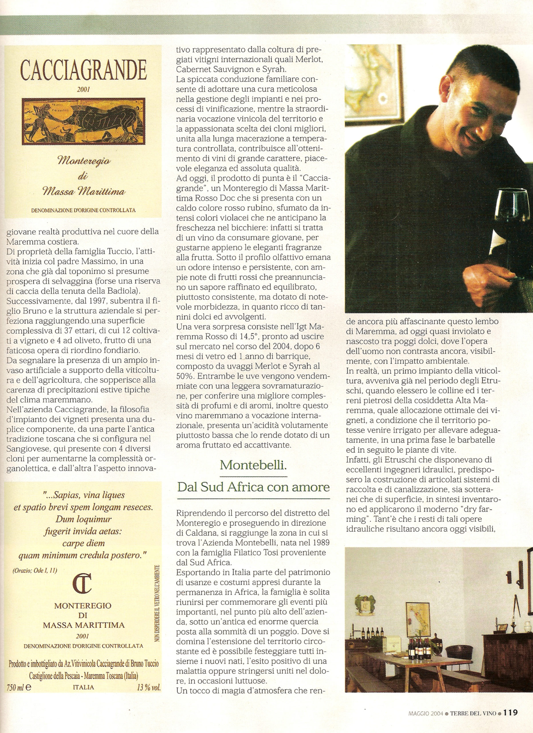 Terre del Vino 2004 - Azienda Vinicola Toscana Cacciagrande - Segnalazioni per gli enonauti che dalla costa maremmana vogliano spingersi verso l'interno alla ricerca di vini nuovi e particolari.