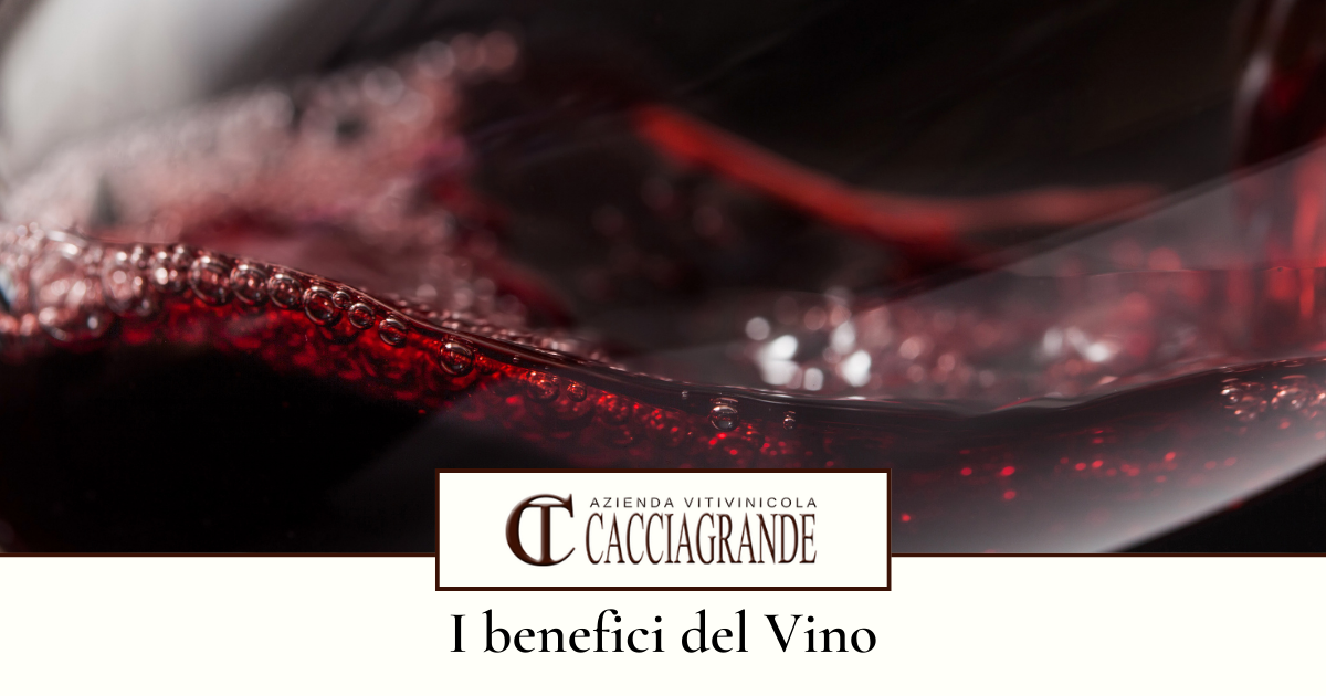 i benefici del vino, azienda vinicola cacciagrande